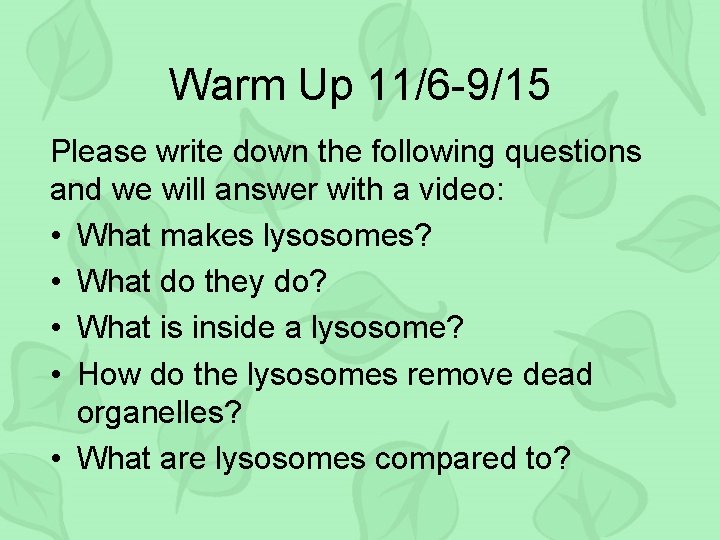 Warm Up 11/6 -9/15 Please write down the following questions and we will answer