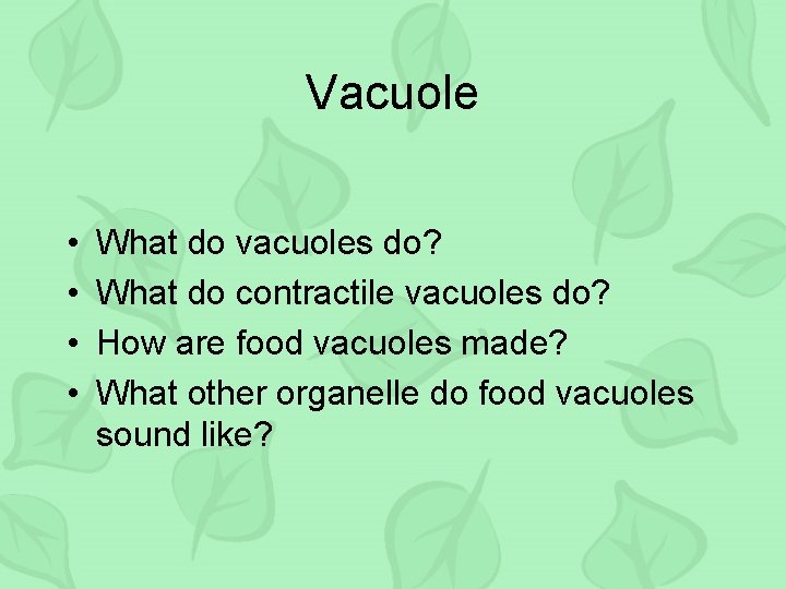 Vacuole • • What do vacuoles do? What do contractile vacuoles do? How are