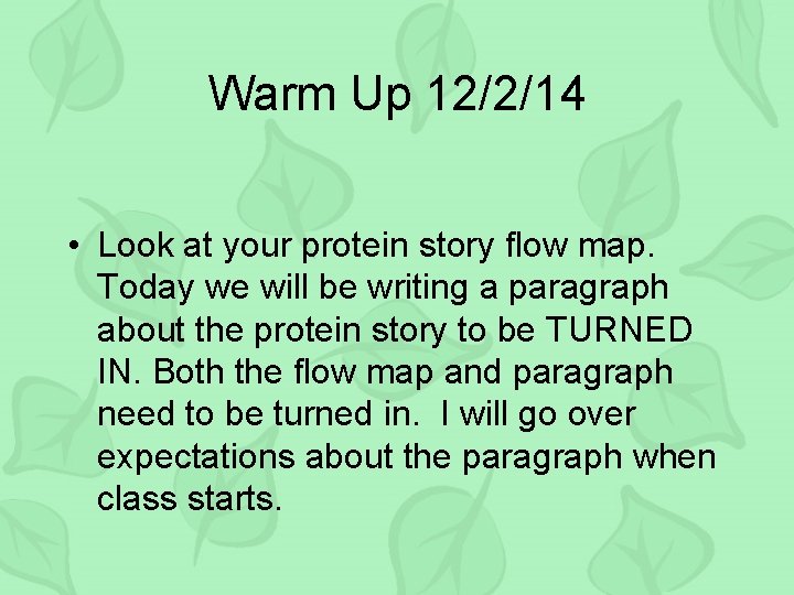 Warm Up 12/2/14 • Look at your protein story flow map. Today we will