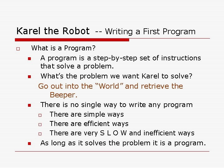 Karel the Robot -- Writing a First Program o What is a Program? n