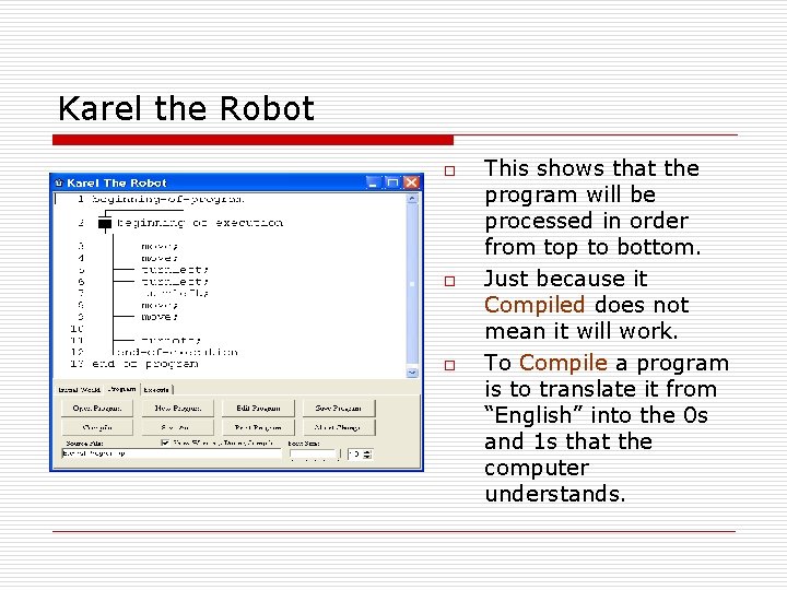 Karel the Robot o o o This shows that the program will be processed