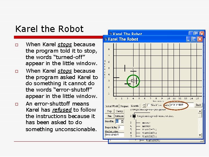 Karel the Robot o o o When Karel stops because the program told it