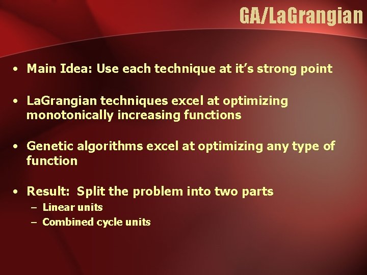 GA/La. Grangian • Main Idea: Use each technique at it’s strong point • La. GA/La. Grangian • Main Idea: Use each technique at it’s strong point • La.