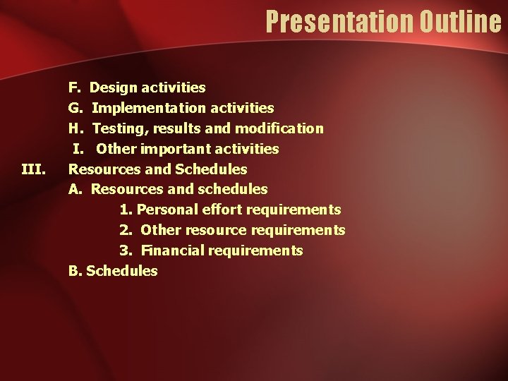 Presentation Outline III. F. Design activities G. Implementation activities H. Testing, results and modification Presentation Outline III. F. Design activities G. Implementation activities H. Testing, results and modification