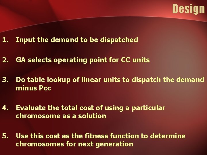 Design 1. Input the demand to be dispatched 2. GA selects operating point for Design 1. Input the demand to be dispatched 2. GA selects operating point for