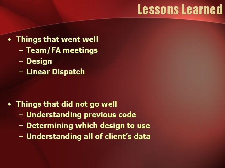 Lessons Learned • Things that went well – Team/FA meetings – Design – Linear Lessons Learned • Things that went well – Team/FA meetings – Design – Linear