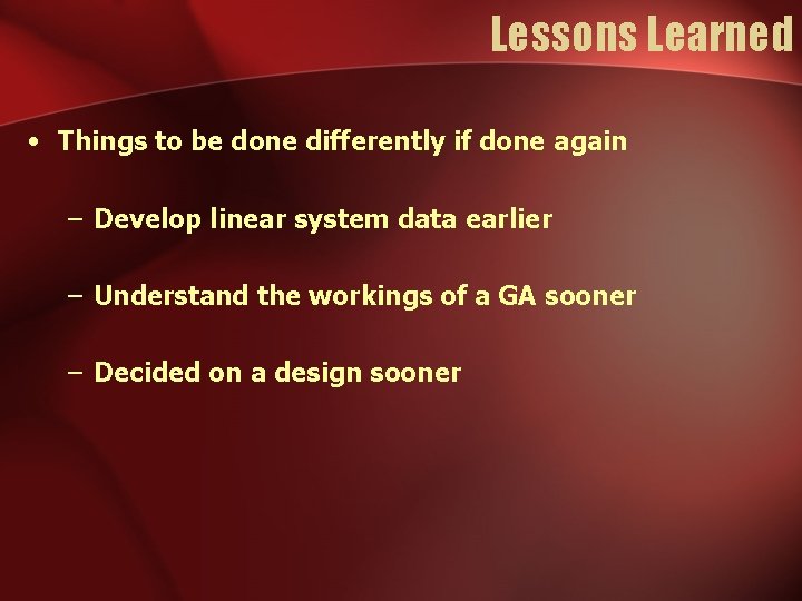 Lessons Learned • Things to be done differently if done again – Develop linear Lessons Learned • Things to be done differently if done again – Develop linear