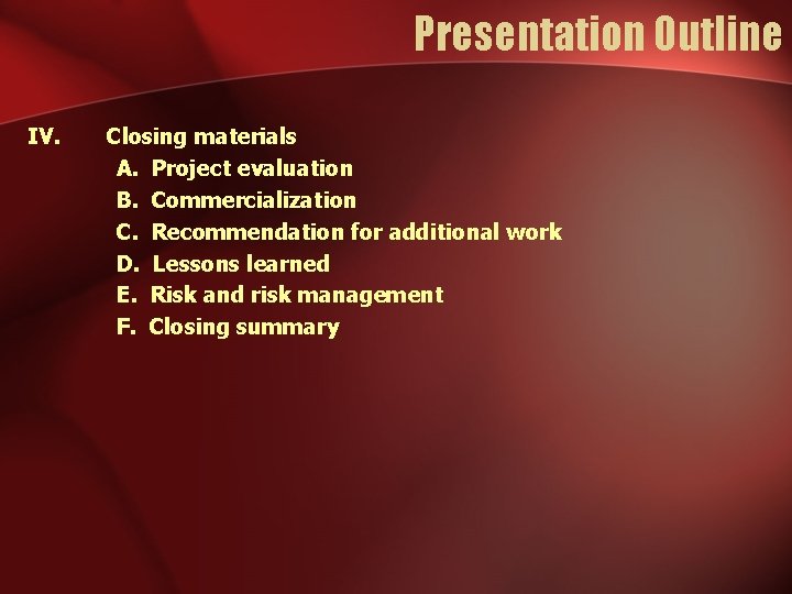 Presentation Outline IV. Closing materials A. Project evaluation B. Commercialization C. Recommendation for additional Presentation Outline IV. Closing materials A. Project evaluation B. Commercialization C. Recommendation for additional