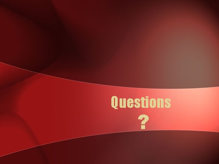 Questions ? Questions ?