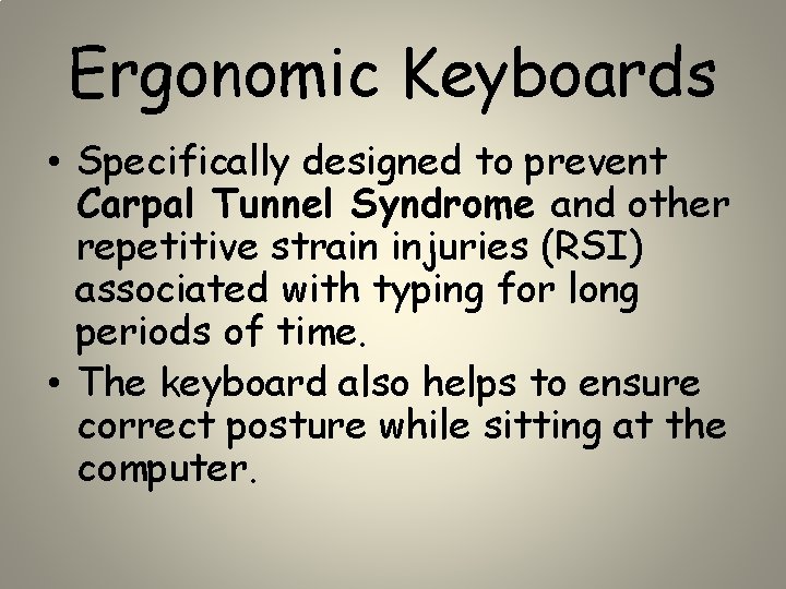 Ergonomic Keyboards • Specifically designed to prevent Carpal Tunnel Syndrome and other repetitive strain