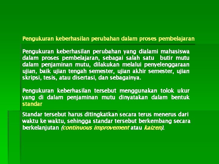 Pengukuran keberhasilan perubahan dalam proses pembelajaran Pengukuran keberhasilan perubahan yang dialami mahasiswa dalam proses