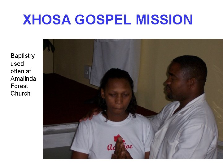 XHOSA GOSPEL MISSION Baptistry used often at Amalinda Forest Church 
