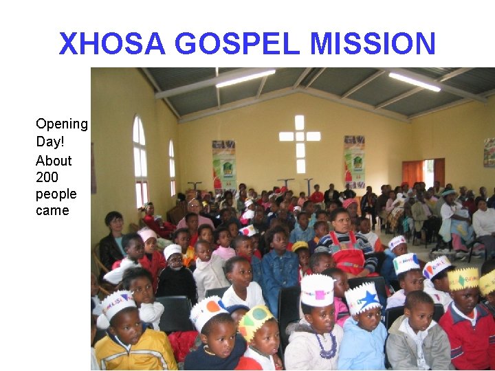 XHOSA GOSPEL MISSION Opening Day! About 200 people came 