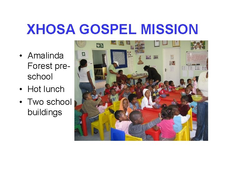 XHOSA GOSPEL MISSION • Amalinda Forest preschool • Hot lunch • Two school buildings