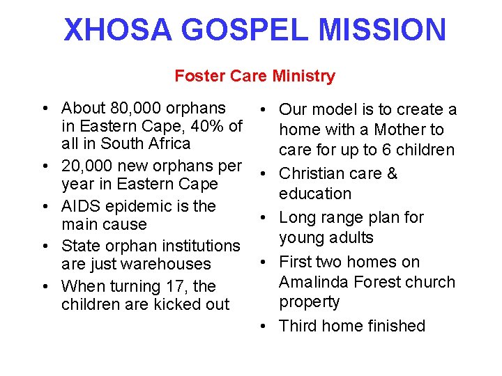 XHOSA GOSPEL MISSION Foster Care Ministry • About 80, 000 orphans in Eastern Cape,