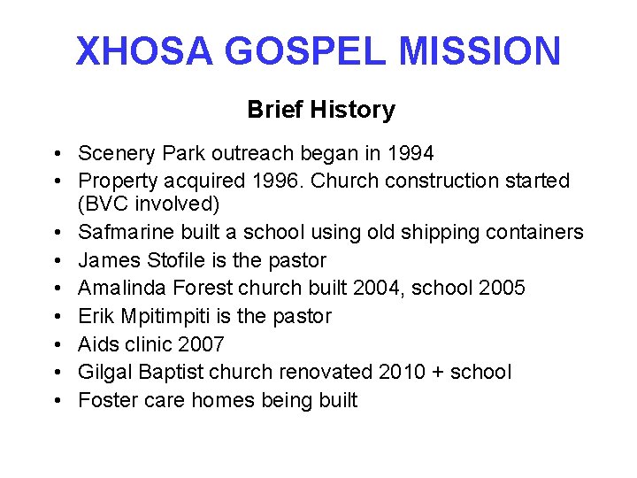 XHOSA GOSPEL MISSION Brief History • Scenery Park outreach began in 1994 • Property