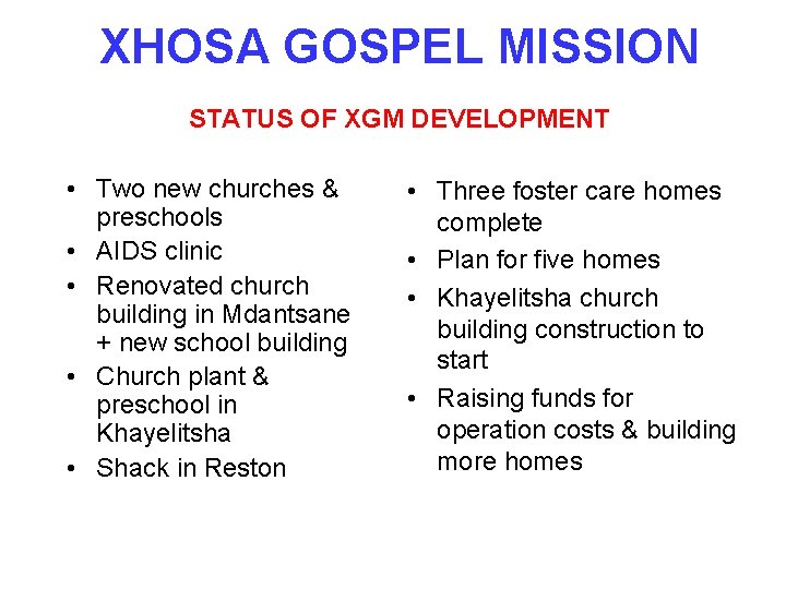XHOSA GOSPEL MISSION STATUS OF XGM DEVELOPMENT • Two new churches & preschools •