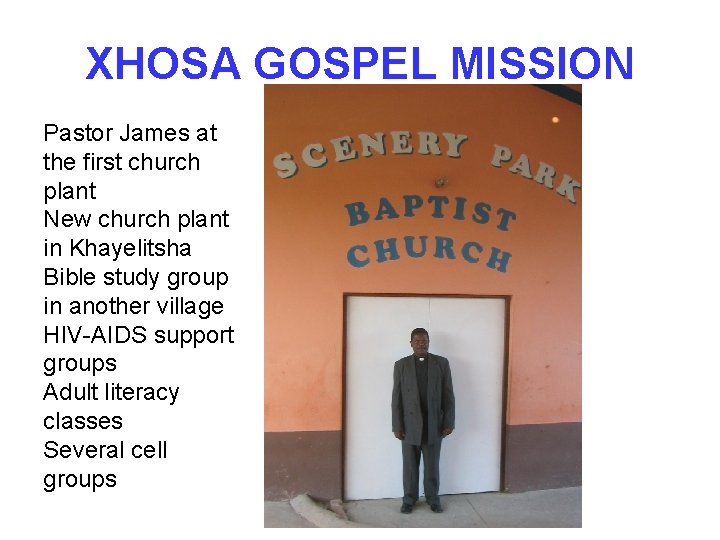 XHOSA GOSPEL MISSION Pastor James at the first church plant New church plant in
