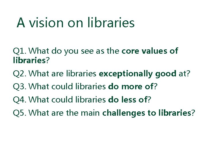 A vision on libraries Q 1. What do you see as the core values