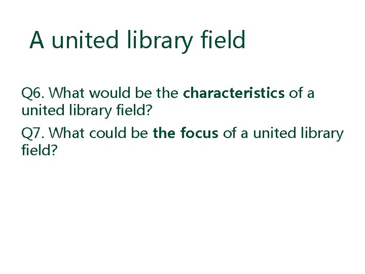 A united library field Q 6. What would be the characteristics of a united