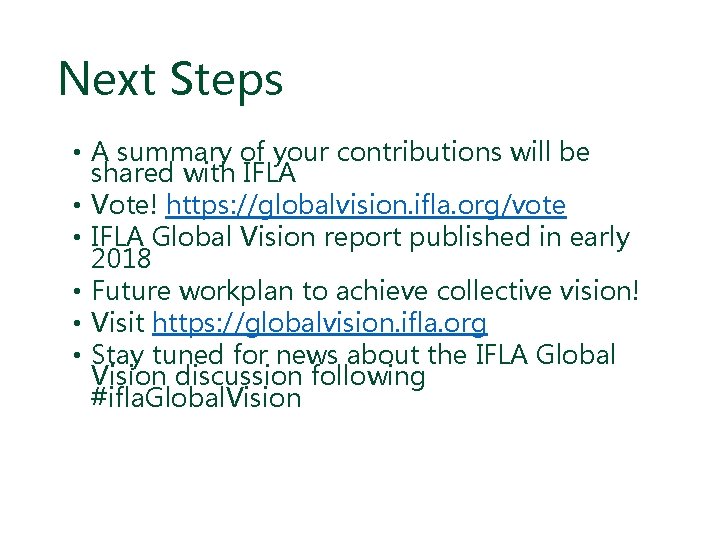 Next Steps • A summary of your contributions will be shared with IFLA •