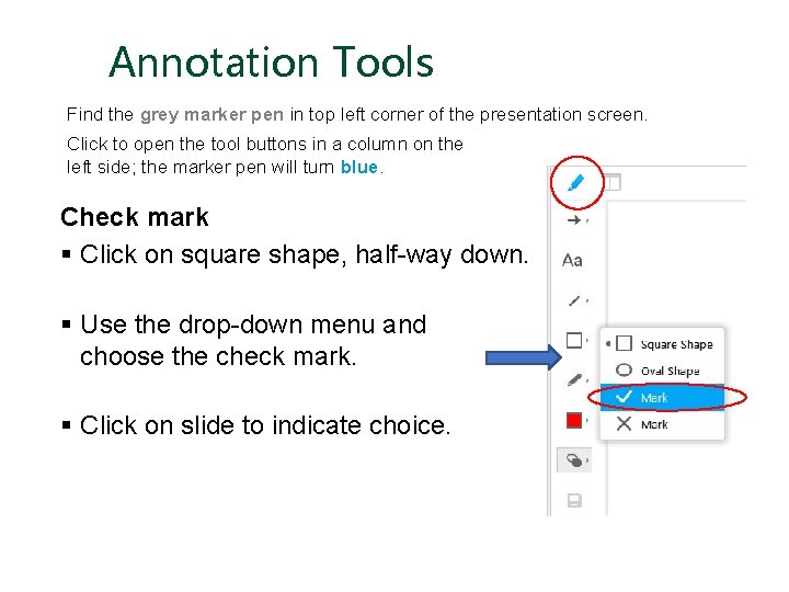 Annotation Tools Find the grey marker pen in top left corner of the presentation
