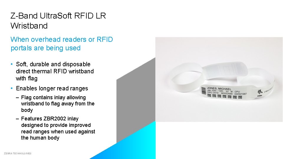 Z-Band Ultra. Soft RFID LR Wristband When overhead readers or RFID portals are being