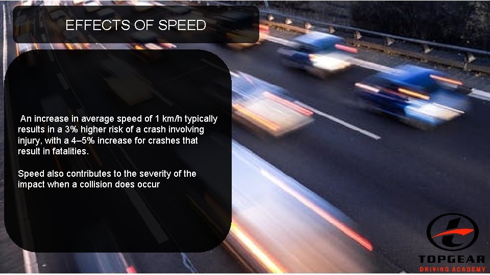 EFFECTS OF SPEED An increase in average speed of 1 km/h typically results in