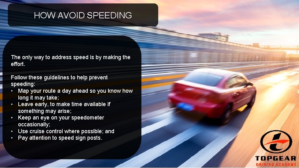 HOW AVOID SPEEDING The only way to address speed is by making the effort.