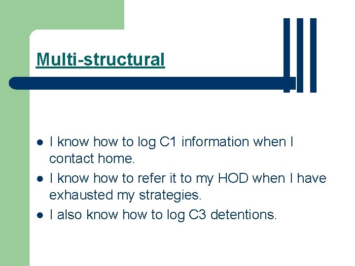 Multi-structural l I know how to log C 1 information when I contact home.