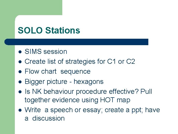 SOLO Stations l l l SIMS session Create list of strategies for C 1