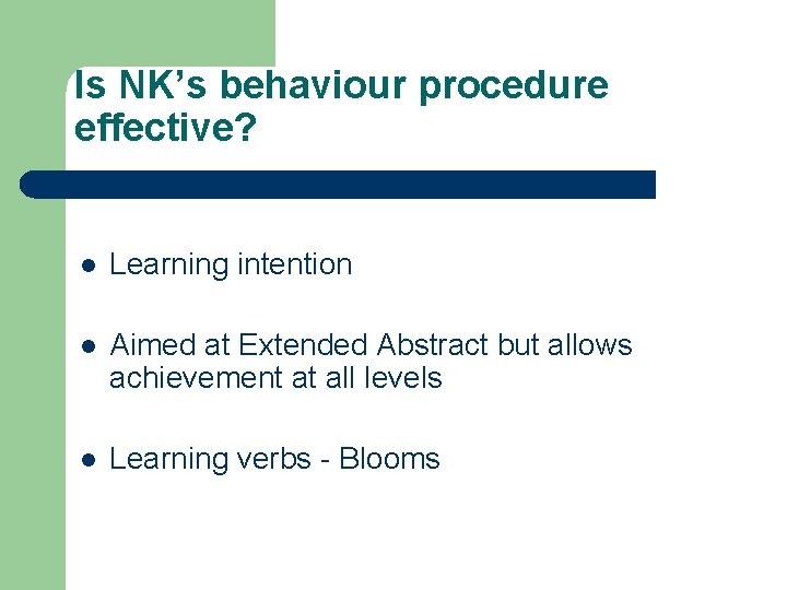 Is NK’s behaviour procedure effective? l Learning intention l Aimed at Extended Abstract but