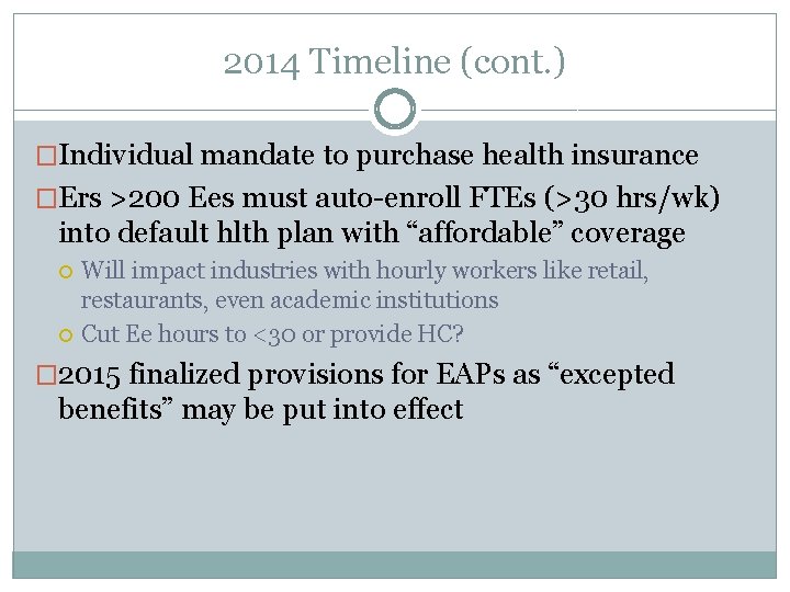 2014 Timeline (cont. ) �Individual mandate to purchase health insurance �Ers >200 Ees must