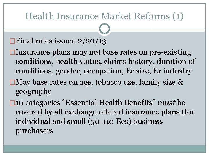 Health Insurance Market Reforms (1) �Final rules issued 2/20/13 �Insurance plans may not base