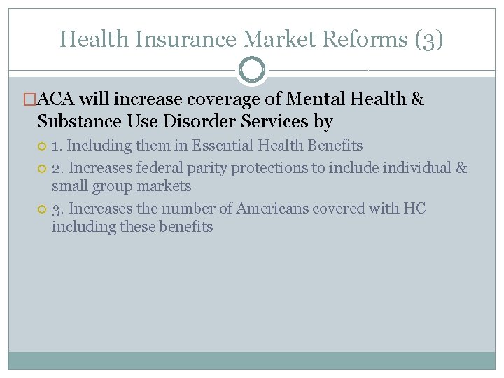 Health Insurance Market Reforms (3) �ACA will increase coverage of Mental Health & Substance
