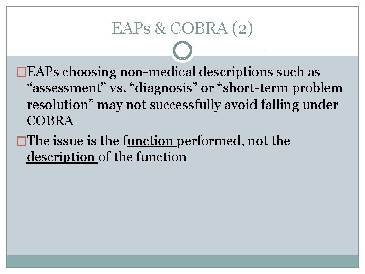 EAPs & COBRA (2) �EAPs choosing non-medical descriptions such as “assessment” vs. “diagnosis” or