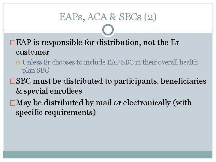 EAPs, ACA & SBCs (2) �EAP is responsible for distribution, not the Er customer