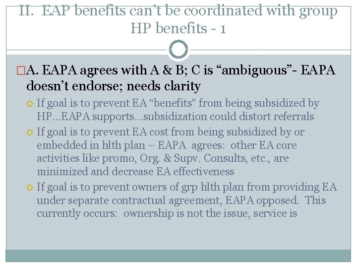 II. EAP benefits can’t be coordinated with group HP benefits - 1 �A. EAPA