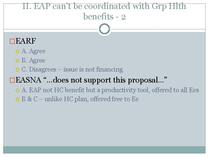 II. EAP can’t be coordinated with Grp Hlth benefits - 2 �EARF A. Agree