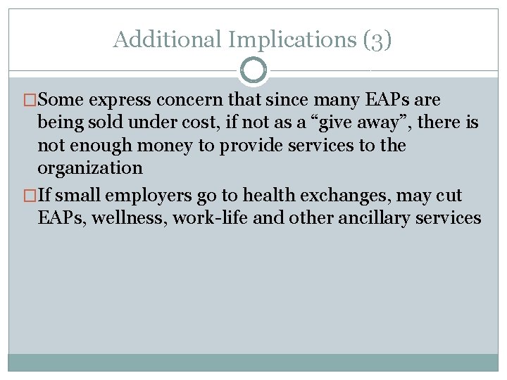 Additional Implications (3) �Some express concern that since many EAPs are being sold under