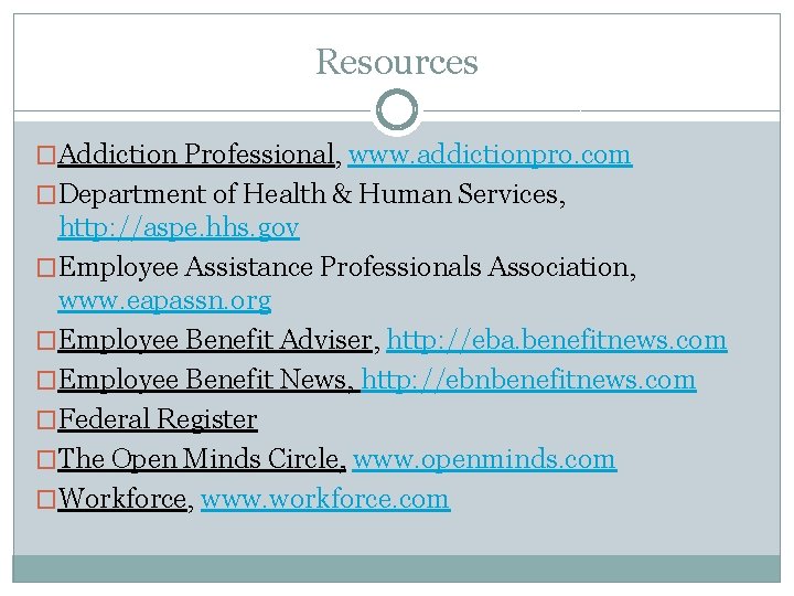 Resources �Addiction Professional, www. addictionpro. com �Department of Health & Human Services, http: //aspe.