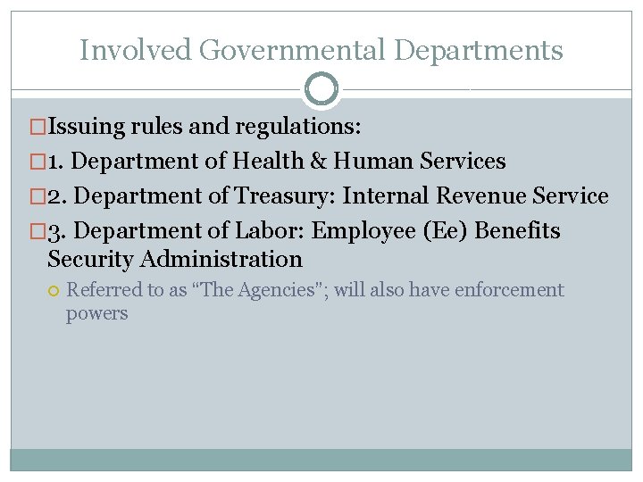 Involved Governmental Departments �Issuing rules and regulations: � 1. Department of Health & Human