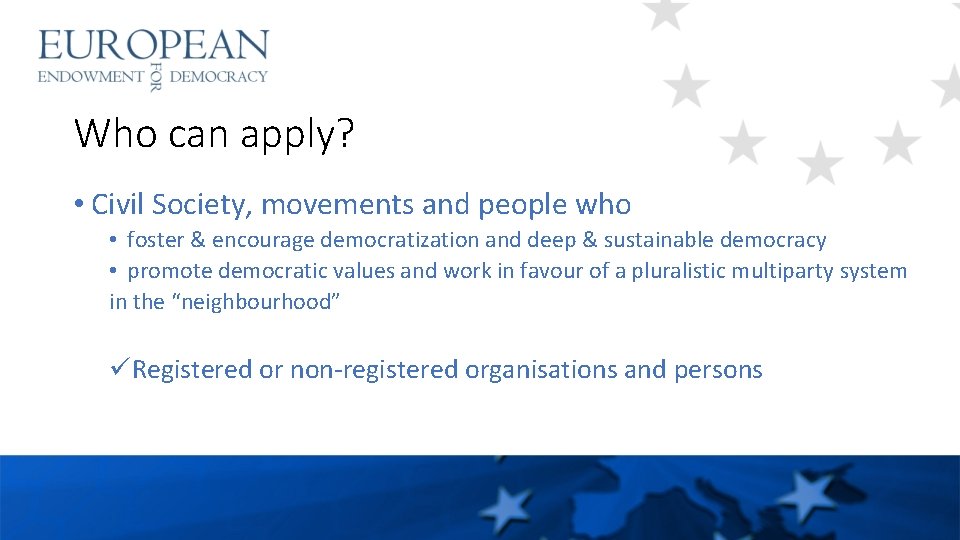 Who can apply? • Civil Society, movements and people who • foster & encourage