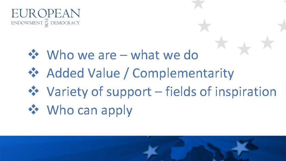 v v Who we are – what we do Added Value / Complementarity Variety
