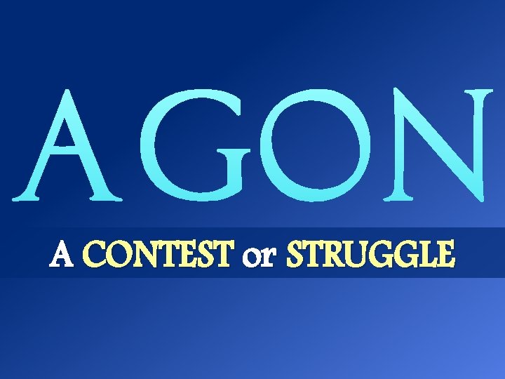 A CONTEST or STRUGGLE 