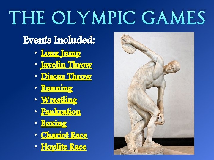 The Olympic Games Events Included: • • • Long Jump Javelin Throw Discus Throw