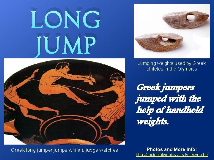 Long Jumping weights used by Greek athletes in the Olympics Greek jumpers jumped with