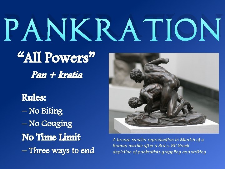 Pankration “All Powers” Pan + kratia Rules: – No Biting – No Gouging No