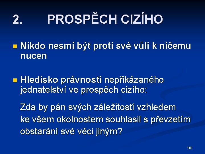 2. PROSPĚCH CIZÍHO n Nikdo nesmí být proti své vůli k ničemu nucen n