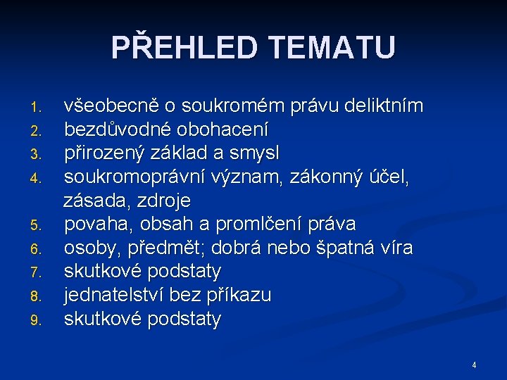 PŘEHLED TEMATU 1. 2. 3. 4. 5. 6. 7. 8. 9. všeobecně o soukromém